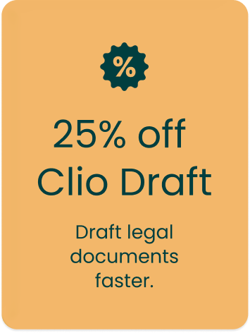 25% off Clio Draft — Draft legal documents faster