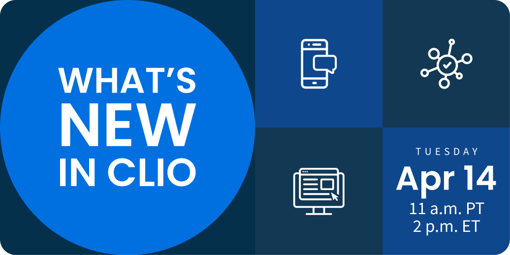 What's New in Clio — Tuesday April 14, 11 a.m. PT / 2 p.m. ET