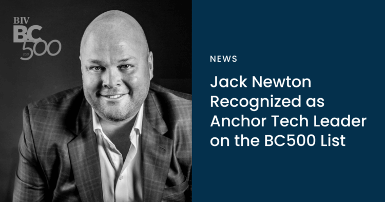 Jack Newton Recognized as Anchor Tech Leader on the BC500 List