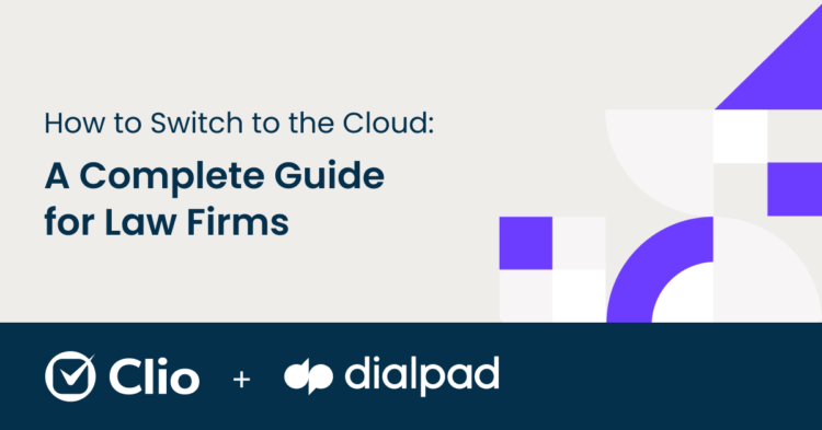 A graphic with the caption "How to Switch to the Cloud: A Complete Guide for Law Firms" with a Clio and dialpad logo