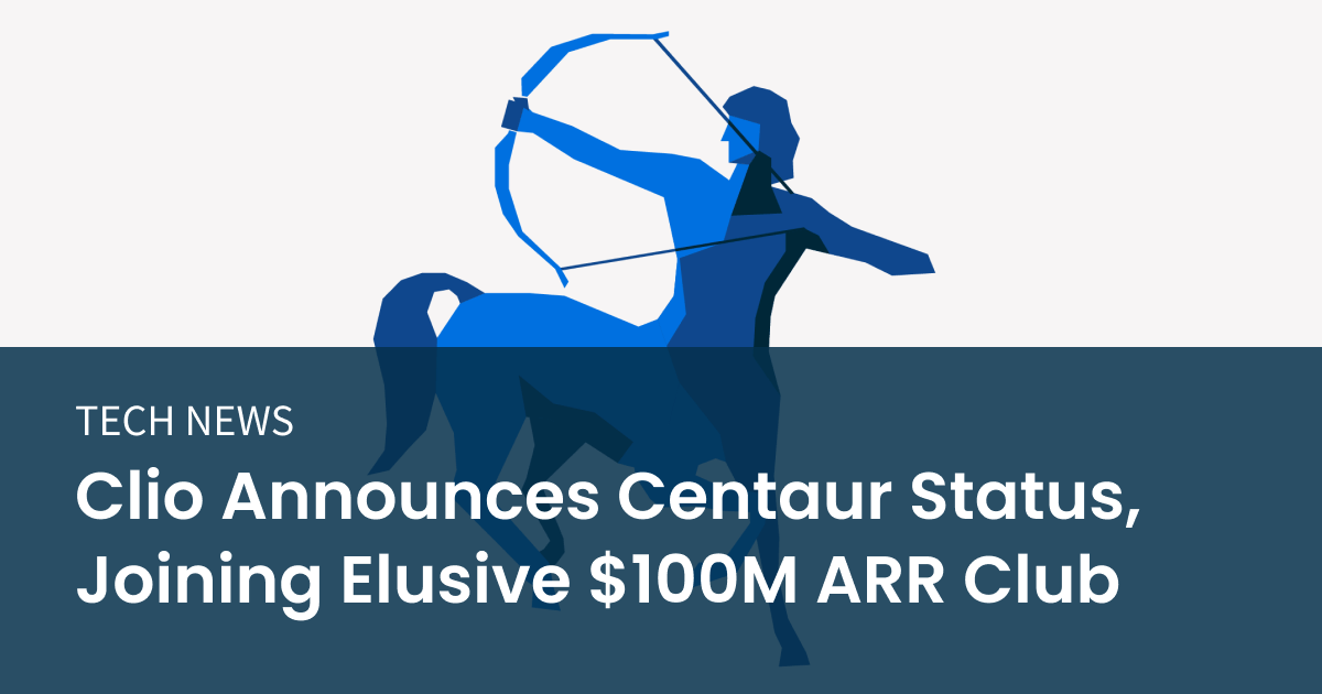 Clio Announces Centaur Status, Joining Elusive $100M ARR Club | Clio