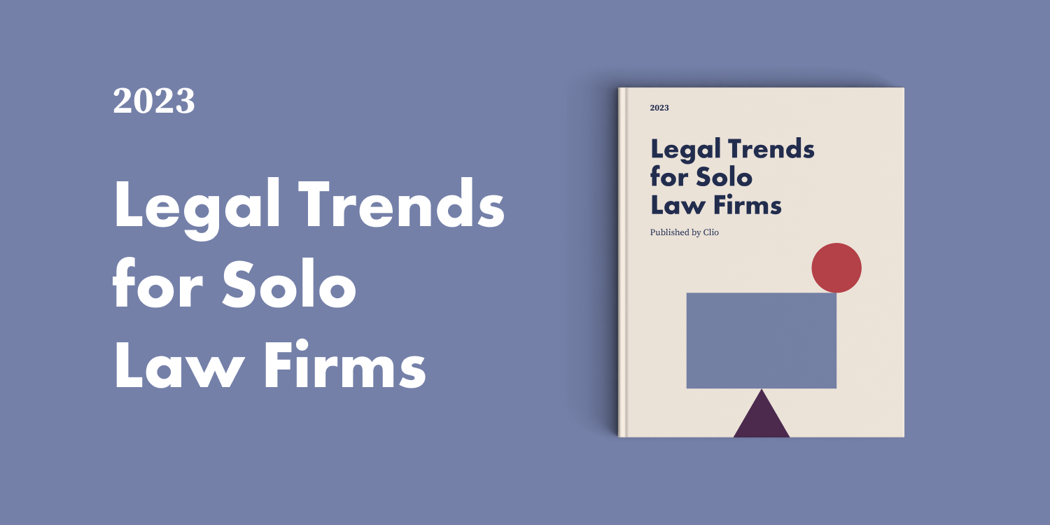 Clio’s 2023 Legal Trends for Solo Law Firms report reveals a thriving