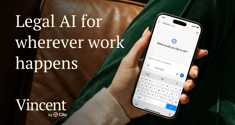 Legal AI for wherever work happens. Vincent by Clio logo. Person holding a smartphone showing the Vincent by Clio app.