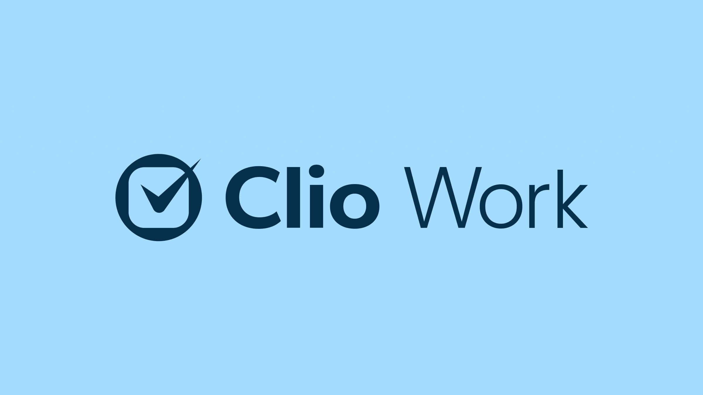 What’s New in Clio Work What’s New in Clio Work