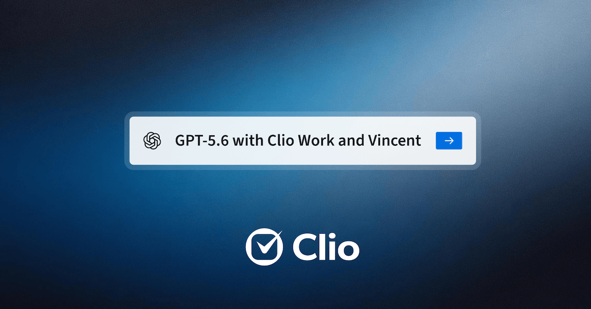 GPT-5.6 est désormais disponible dans Clio Work et Vincent